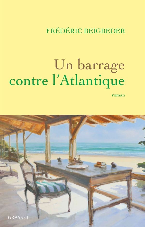 « Un barrage contre l’Atlantique » de Frédéric Beigbeder