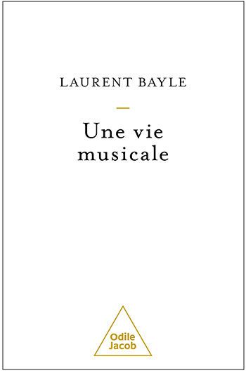 Une Vie musicale de Laurent Bayle