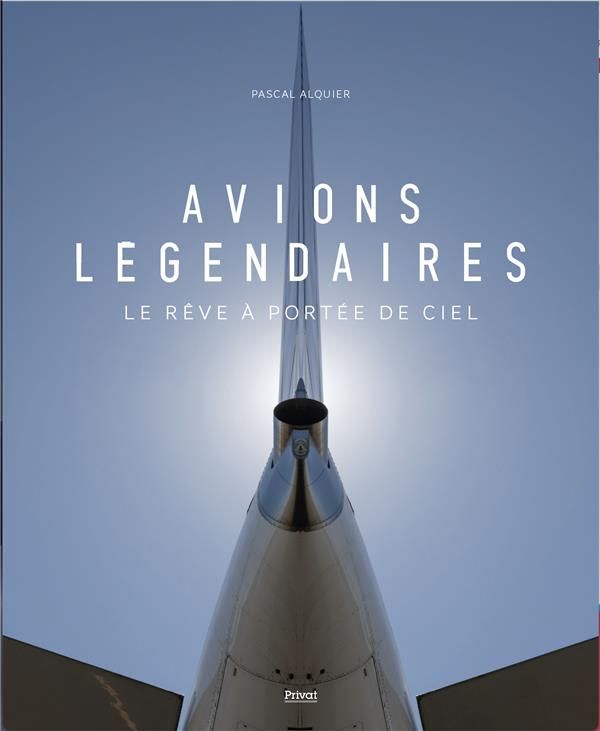 « Avions légendaires » de Pascal Alquier