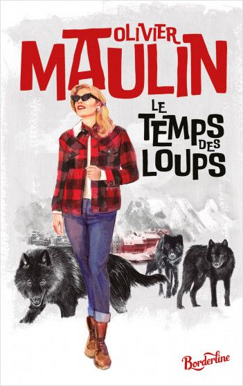 « Le Temps des loups » d’Olivier Maulin
