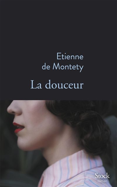 « La douceur » d’Etienne de Montety