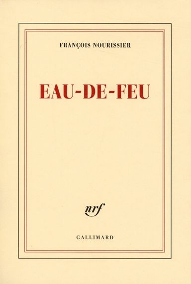 « Eau-de-feu » de François Nourissier
