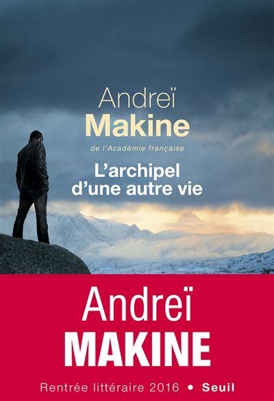 L’Archipel d’une autre vie d’Andreï Makine