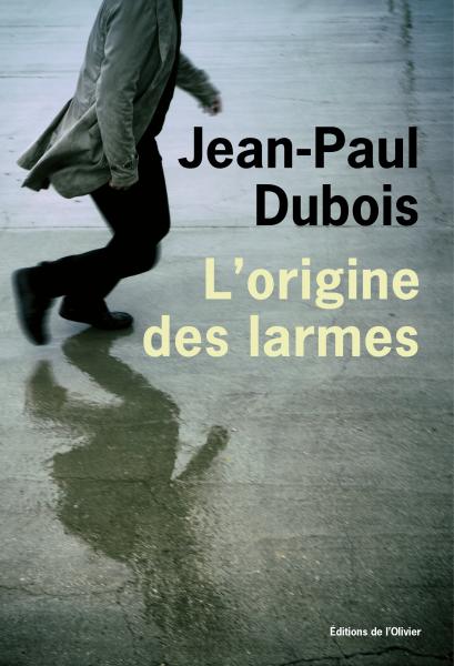 L’origine des larmes de Jean-Paul Dubois