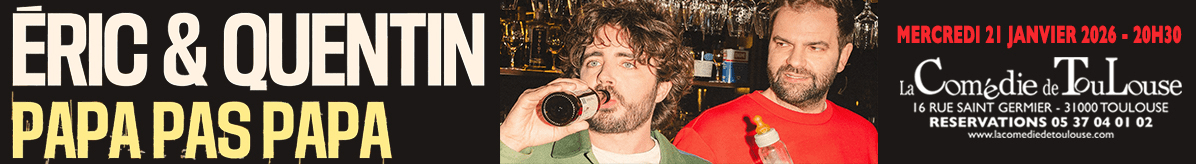 La Comédie de Toulouse – Eric et Quentin