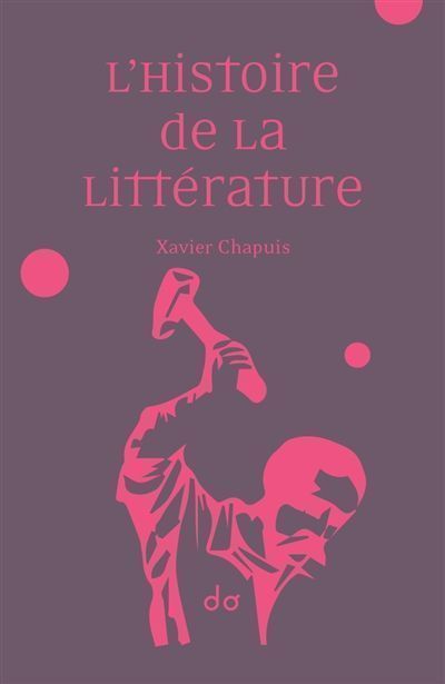 L’Histoire de la littérature de Xavier Chapuis