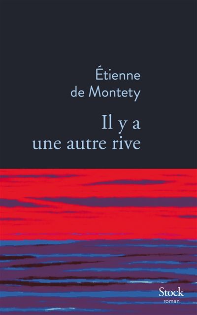 Il y a une autre rive d’Etienne de Montety