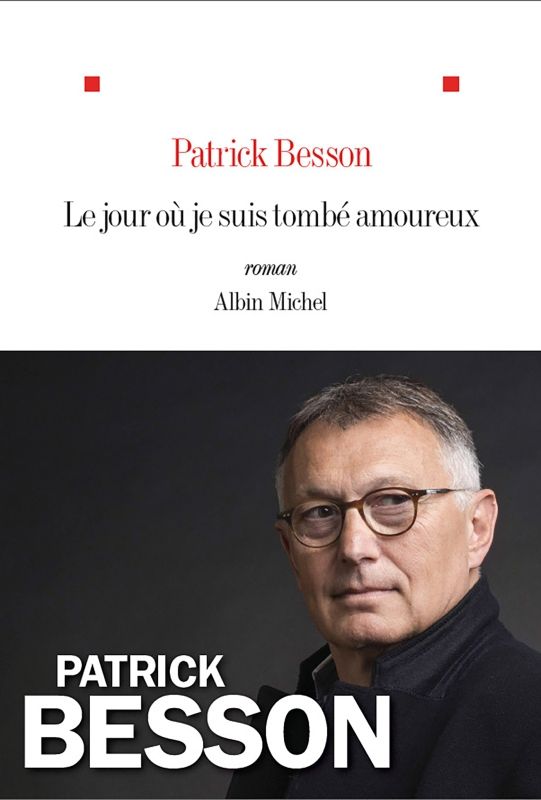 Le jour où je suis tombé amoureux de Patrick Besson