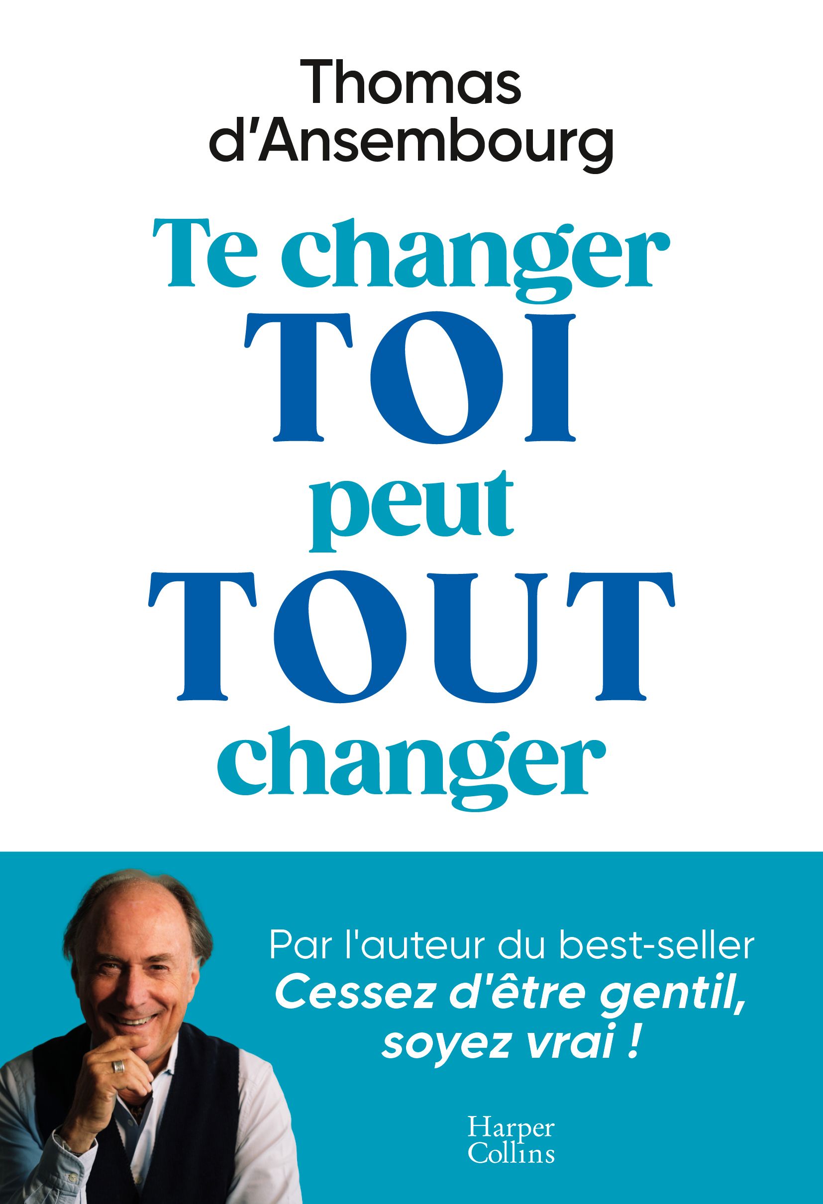Te changer toi peut tout changer de Thomas d’Ansembourg