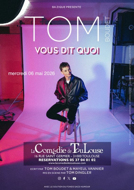 La Comédie de Toulouse - Tom Boudet - vous dit quoi