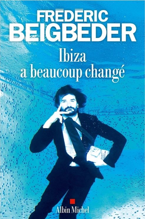 Ibiza a beaucoup changé de Frédéric Beigbeder
